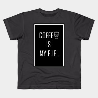 Coffee is my fuel for coffee lovers Kids T-Shirt